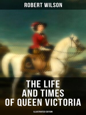 cover image of The Life and Times of Queen Victoria (Illustrated Edition)